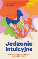 Jedzenie intuicyjne. Bez radykalnych zasad, zakazów i diet. Autor: Tribole Evelyn, Resch Elyse. SmakLiter.pl Okładka książki Jedzenie intuicyjne. Bez radykalnych zasad, zakazów i diet