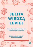 Jelita wiedzą lepiej. Jak zrewolucjonizować sposób odżywiania i zmienić od wewnątrz swoje ciało. Autor: Michael Mosley. SmakLiter.pl Okładka książki Jelita wiedzą lepiej. Jak zrewolucjonizować sposób odżywiania i zmienić od wewnątrz swoje ciało