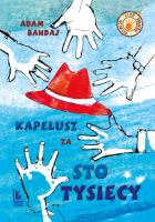 Kapelusz za sto tysięcy. Autor: Bahdaj Adam. SmakLiter.pl Okładka książki Kapelusz za sto tysięcy