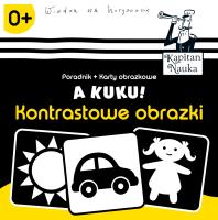 Kapitan Nauka. A kuku! Kontrastowe obrazki. Autor: * Teresa Zobek     * Anna Zych, Agata Matraś. SmakLiter.pl Okładka książki Kapitan Nauka. A kuku! Kontrastowe obrazki
