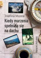 Kiedy marzenia spełniają się na dachu. Autor: Joanna Morea. SmakLiter.pl Okładka książki Kiedy marzenia spełniają się na dachu