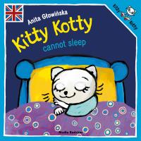 Kitty Kotty cannot sleep. Autor: Anita Głowińska. SmakLiter.pl Okładka książki Kitty Kotty cannot sleep