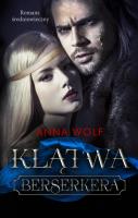 Klątwa Berserkera. Autor: Anna Wolf. SmakLiter.pl Okładka książki Klątwa Berserkera