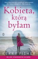 Kobieta, którą byłam. Autor: Kerry Fisher, Sobolewska Agnieszka. SmakLiter.pl Okładka książki Kobieta, którą byłam