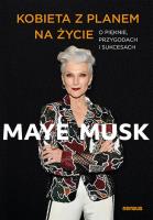 Kobieta z planem na życie. Autor: Maye Musk. SmakLiter.pl Okładka książki Kobieta z planem na życie