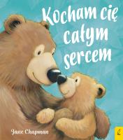 Kocham cię całym sercem. Autor: Jane Chapman. SmakLiter.pl Okładka książki Kocham cię całym sercem