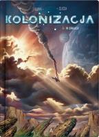 Kolonizacja T.2 W opałach. Autor: Denis-Pierre Filippi, Vincenzo Cucca. SmakLiter.pl Okładka książki Kolonizacja T.2 W opałach