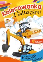 Kolorowanka z tatuażami. Maszyny budowlane. Autor: WYDAWNICTWO SKRZAT. SmakLiter.pl Okładka książki Kolorowanka z tatuażami. Maszyny budowlane