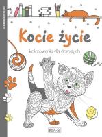Kolorowanki dla dorosłych Kocie życie. Autor: Opracowanie zbiorowe. SmakLiter.pl Okładka książki Kolorowanki dla dorosłych Kocie życie