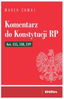 Komentarz do Konstytucji RP art. 115, 118, 119. Autor: Chmaj Marek. SmakLiter.pl Okładka książki Komentarz do Konstytucji RP art. 115, 118, 119