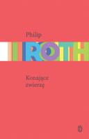 Konające zwierzę. Autor: Philip Roth. SmakLiter.pl Okładka książki Konające zwierzę