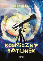 Kosmiczny ratunek. Autor: Rataj Anna. SmakLiter.pl Okładka książki Kosmiczny ratunek