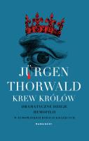 Krew królów. Dramatyczne dzieje hemofilii w europejskich rodach książęcych. Autor: Jürgen Thorwald. SmakLiter.pl Okładka książki Krew królów. Dramatyczne dzieje hemofilii w europejskich rodach książęcych