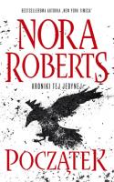Kroniki tej jedynej T.1 Początek - uszkodzone. Autor: Nora Roberts, Magdalena Rabsztyn. SmakLiter.pl Okładka książki Kroniki tej jedynej T.1 Początek - uszkodzone