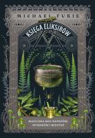 Księga eliksirów. Magiczna moc naparów, wywarów... Autor: Furie Michael, Ischim Odorowicz-Śliwa, Milena Domasiewicz. SmakLiter.pl Okładka książki Księga eliksirów. Magiczna moc naparów, wywarów..