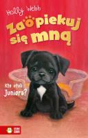Kto utuli Juniora? Zaopiekuj się mną. Autor: Webb Holly. SmakLiter.pl Okładka książki Kto utuli Juniora? Zaopiekuj się mną