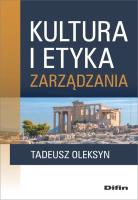 Kultura i etyka zarządzania. Autor: Oleksyn Tadeusz. SmakLiter.pl Okładka książki Kultura i etyka zarządzania