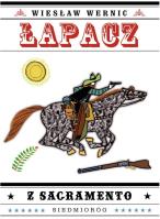 Łapacz z Sacramento. Autor: Wiesław Wernic. SmakLiter.pl Okładka książki Łapacz z Sacramento