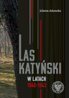 Las Katyński w latach 1940-1943. Autor: Adamska Jolanta. SmakLiter.pl Okładka książki Las Katyński w latach 1940-1943
