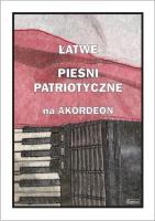 Okładka książki Łatwe Piosenki patriotyczne na akordeon