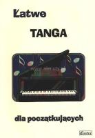 Łatwe Tanga dla początkujących. Autor: Zemke-Górecka Agnieszka. SmakLiter.pl Okładka książki Łatwe Tanga dla początkujących
