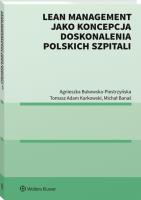 Lean management jako koncepcja doskonalenia polskich szpitali. Autor: Bukowska-Piestrzyńska Agnieszka, Karkowski Tomasz Adam, Banaś Michał. SmakLiter.pl Okładka książki Lean management jako koncepcja doskonalenia polskich szpitali