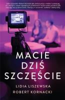 Macie dziś szczęście. Autor: Liszewska Lidia, Kornacki Robert. SmakLiter.pl Okładka książki Macie dziś szczęście