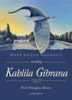Mała księga mądrości według Kahlila Gibrana. Autor: Neil Douglas-Klotz. SmakLiter.pl Okładka książki Mała księga mądrości według Kahlila Gibrana