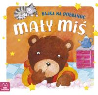 Mały miś. Bajka na dobranoc. Autor: Bogusław Michalec     Marcin Szyma     Grzegorz Petryszak. SmakLiter.pl Okładka książki Mały miś. Bajka na dobranoc