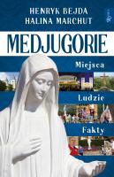 Medjugorie, Miejsca Ludzie Fakty. Autor: Hendryk Bejda, Halina Marchut. SmakLiter.pl Okładka książki Medjugorie, Miejsca Ludzie Fakty