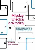 Okładka książki Między wiedzą a władzą. Bezpieczeństwo w erze...