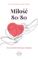Miłość 80/80. Autor: Dr Nate Klemp, Klemp Kaley. SmakLiter.pl Okładka książki Miłość 80/80