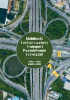 Mobilność i zrównoważony transport Poszukiwanie rozwiązań. Autor: red. Agnieszka Gozdek. SmakLiter.pl Okładka książki Mobilność i zrównoważony transport Poszukiwanie rozwiązań