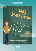 Mój język polski. Ćwiczenia z gramatyki.. cz.4. Autor: Zdzisława Orłowska-Popek, Marzena Błasiak-Tytuła (red.). SmakLiter.pl Okładka książki Mój język polski. Ćwiczenia z gramatyki.. cz.4