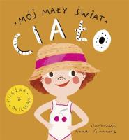 Mój mały świat Ciało. Autor: Monika Kalinowska. SmakLiter.pl Okładka książki Mój mały świat Ciało