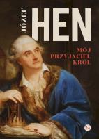 Mój przyjaciel król. Autor: Józef Hen. SmakLiter.pl Okładka książki Mój przyjaciel król