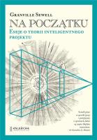 Na początku Eseje o teorii inteligentnego.. BR. Autor: Granville Sewell. SmakLiter.pl Okładka książki Na początku Eseje o teorii inteligentnego.. BR