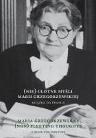 (Nie)ulotne myśli Marii Grzegorzewskiej. Maria Grz. Autor: Grzegorzewska Maria Katarzyna. SmakLiter.pl Okładka książki (Nie)ulotne myśli Marii Grzegorzewskiej. Maria Grz