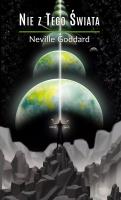 Nie z tego świata. Autor: Neville Goddard. SmakLiter.pl Okładka książki Nie z tego świata