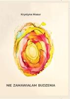 Nie zamawiałam budzenia. Autor: Krystyna Mazurek-Łopacińska (red.). SmakLiter.pl Okładka książki Nie zamawiałam budzenia