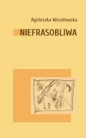 Niefrasobliwa. Autor: Wesołowska Agnieszka. SmakLiter.pl Okładka książki Niefrasobliwa