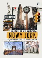 Nowy Jork. Opowieści o mieście. Autor: Magalena Żelazowska. SmakLiter.pl Okładka książki Nowy Jork. Opowieści o mieście