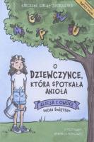 O dziewczynce, która spotkała anioła. Autor: Karolina Garlej-Zgorzelska. SmakLiter.pl Okładka książki O dziewczynce, która spotkała anioła