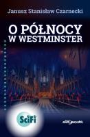 O północy w Westminster. Autor: Czarnecki Janusz Stanisław. SmakLiter.pl Okładka książki O północy w Westminster
