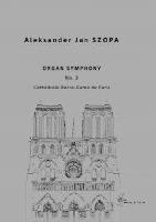 Organ Symphony No. 2 Cathdrale Notre-Dame de.... Autor: Aleksander Jan Szopa. SmakLiter.pl Okładka książki Organ Symphony No. 2 Cathdrale Notre-Dame de...