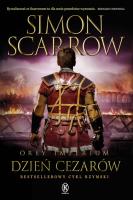 Orły imperium 16. Dzień cezarów. Autor: Simon Scarrow. SmakLiter.pl Okładka książki Orły imperium 16. Dzień cezarów