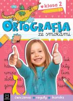 Ortografia ze smokami. Ćwiczenia, reguły, komiks. Klasa 2. Autor: Bogusław Michalec     Marcin Szyma     Grzegorz Petryszak. SmakLiter.pl Okładka książki Ortografia ze smokami. Ćwiczenia, reguły, komiks. Klasa 2