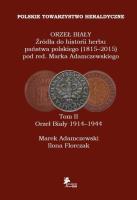 Okładka książki Orzeł Biały Źródła do historii herbu państwa polskiego (1815-2015) Tom 2 Orzeł Biały 1914-1944