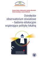 Ostrołęckie obserwatorium oświatowe - badania edukacyjne wspierające politykę lokalną. Autor: Dolata Roman, Jasińska-Maciążek Aleksandra, Smulczyk Marek, Stelmach Joanna. SmakLiter.pl Okładka książki Ostrołęckie obserwatorium oświatowe - badania edukacyjne wspierające politykę lokalną