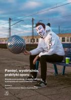 Pamięć, wyobraźnia, praktyki oporu. Autor: Dobrosielski Paweł, Napiórkowski Marcin. SmakLiter.pl Okładka książki Pamięć, wyobraźnia, praktyki oporu